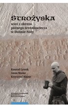 Strożyska wieś z okresu późnego średniowiecza w Dolinie Nidy