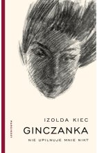 Ginczanka Nie upilnuje mnie nikt