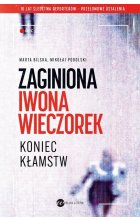 Zaginiona Iwona Wieczorek Koniec kłamstw