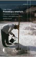 Prowadzący umarłych opowieści prawdziwe chiny z perspektywy nizin społecznych wyd. 2 