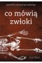 Co mówią zwłoki. Opowieści antropologa sądowego wyd. 2 