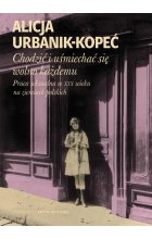 Chodzić i uśmiechać się wolno każdemu. Praca seksualna w XIX wieku na ziemiach polskich 