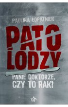Patolodzy panie doktorze  czy to rak 