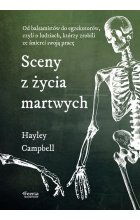 Sceny z życia martwych. Od balsamistów do egzekutorów, czyli o ludziach, którzy zrobili ze śmierci s