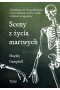 Sceny z życia martwych. Od balsamistów do egzekutorów, czyli o ludziach, którzy zrobili ze śmierci s