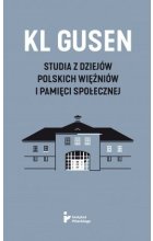 KL Gusen Studia z dziejów polskich więźniów i pamięci społecznej 
