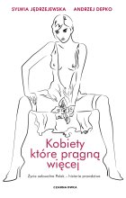 Kobiety, które pragną więcej. Życie seksualne Polek – historie prawdziwe 