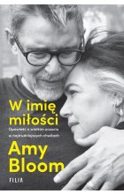 W imię miłości. Opowieść o wielkim uczuciu w najtrudniejszych chwilach 