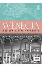Wenecja. Oblicza miasta na wodzie 