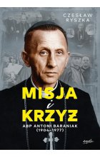 Misja i krzyż Abp Antoni Baraniak (1904-1977)