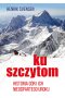 Ku szczytom. Historia gór i ich nieodpartego uroku 