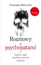 Rozmowy z psychopatami. Podróż w głąb umysłów potworów 