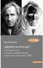 „Proszę to wyciąć”, czyli historia scen wyciętych z polskich filmów w pierwszym ćwierćwieczu PRL