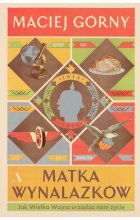 Matka wynalazków. Jak Wielka Wojna urządza nam życie