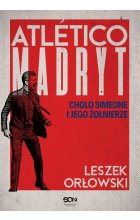 Atletico Madryt. Cholo Simeone i jego żołnierze wyd. 2024 