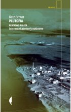 Plutopia atomowe miasta i nieznane katastrofy nuklearne wyd. 2 