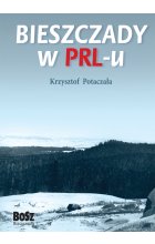 Bieszczady w PRL-u wyd. 2023 