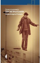 Żeby nie było śladów sprawa grzegorza przemyka wyd. 3 