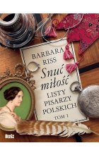 Snuć miłość. Listy pisarzy polskich. Tom 1 