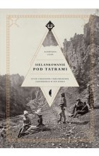 Sielankowanie pod tatrami życie codzienne i niecodzienne zakopanego w xix wieku 