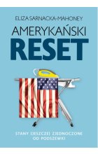 Amerykański reset Stany (jeszcze) Zjednoczone od podszewki