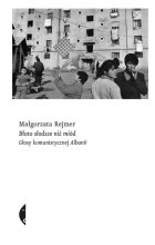 Błoto słodsze niż miód głosy komunistycznej albanii 