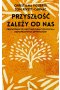 Przyszłość zależy od nas. Przewodnik po kryzysie klimatycznym dla niepoprawnych optymistów 