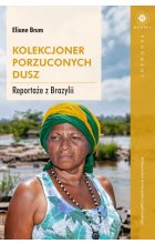 Kolekcjoner porzuconych dusz. Reportaże z Brazylii 