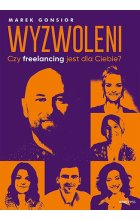 Wyzwoleni. Czy freelancing jest dla Ciebie? 