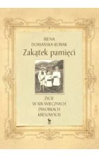 Zakątek pamięci życie w xix-wiecznych dworkach kresowych 