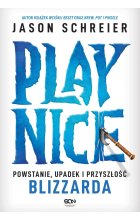 Play Nice. Powstanie, upadek i przyszłość Blizzarda 