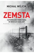 Zemsta. Zapomniane powstania w obozach Zagłady: Treblinka, Sobibór, Auschwitz-Birkenau 