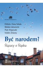 Być narodem? Ślązacy o Śląsku