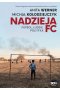 Nadzieja FC. Futbol, ludzie, polityka 