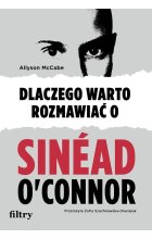 Dlaczego warto rozmawiać o Sinéad O'Connor