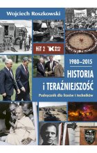Historia i teraźniejszość. Podręcznik dla liceów i techników. Klasa 2. 1980-2015