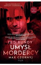 Ted Bundy. Umysł mordercy