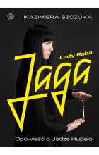 Lady Baba Jaga. Opowieść o Jadze Hupało 