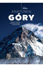 Anatomia Góry. Osiem tysięcy metrów ponad marzeniami wyd. 2022 