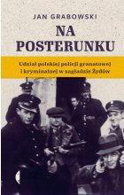 Na posterunku. Udział polskiej policji granatowej i kryminalnej w Zagładzie Żydów wyd. 2 