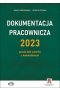 Dokumentacja pracownicza 2023 ponad 360 wzorów z komentarzem (z suplementem elektronicznym)