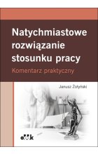 Natychmiastowe rozwiązanie stosunku pracy. Komentarz praktyczny