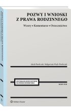 Pozwy i wnioski z prawa rodzinnego. Wzory. Komentarze. Orzecznictwo