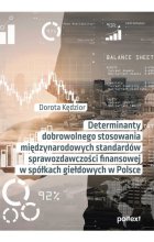 Determinanty dobrowolnego stosowania międzynarodowych standardów sprawozdawczości finansowej w spółkach giełdowych w Polsce Outlet
