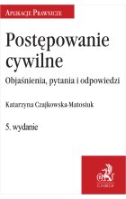 Postępowanie cywilne. Objaśnienia, pytania i odpowiedzi wyd.5 / 2024 Outlet