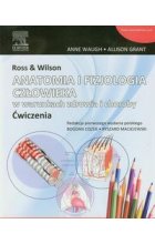 Ross & Wilson Anatomia i fizjologia człowieka w warunkach zdrowia i choroby ćwiczenia