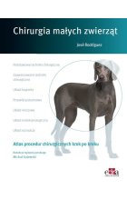 Atlas procedur chirurgicznych krok po kroku. Chirurgia małych zwierząt