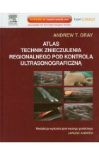 Atlas technik znieczulenia regionalnego pod kontrolą ultrasonograficzną