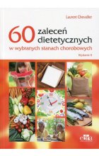 60 zaleceń dietetycznych w wybranych stanach chorobowych