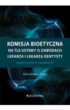 Komisja bioetyczna na tle ustawy o zawodach lekarza i lekarza dentysty
